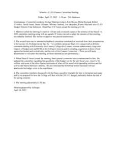 Minutes - CLAS Finance Committee Meeting Friday, April 13, 2012 1:50 pm 216 Anderson  In attendance: Committee members Michael Martinez (chair), Rori Bloom, Philip Boyland, Robert