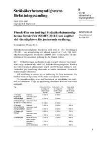 Strålsäkerhetsmyndighetens författningssamling ISSNUtgivare: Ulf Yngvesson  Föreskrifter om ändring i Strålsäkerhetsmyndighetens föreskrifter (SSMFS 2011:1) om avgifter