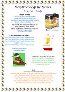 Storytime Songs and Stories Theme : Birds Book Titles Chick ‘n’ Pug by Jennifer Sattler Hattie and the Fox by Mem Fox The Pigeon wants a Puppy by Mo Willems