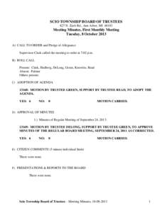 SCIO TOWNSHIP BOARD OF TRUSTEES 827 N. Zeeb Rd., Ann Arbor, MI[removed]Meeting Minutes, First Monthly Meeting Tuesday, 8 October 2013 A) CALL TO ORDER and Pledge of Allegiance