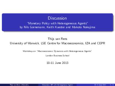 Discussion “Monetary Policy with Heterogeneous Agents” by Nils Gornemann, Keith Kuester and Makoto Nakajima Thijs van Rens University of Warwick, LSE Centre for Macroeconomics, IZA and CEPR