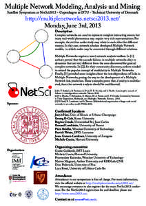 Multiple Network Modeling, Analysis and Mining Satellite Symposium at NetSci2013 - Copenhagen at DTU - Technical University of Denmark http://multiplenetworks.netsci2013.net/ Monday, June 3rd, 2013 Description