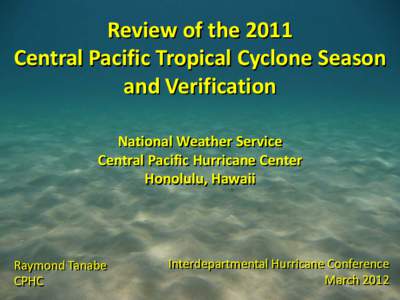 Central Pacific Hurricane Center / Tropical cyclone / National Hurricane Center / Pacific hurricane season / Outline of tropical cyclones / Meteorology / Atmospheric sciences / National Weather Service