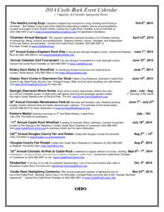 2014 Castle Rock Event Calendar (*) Signifies A Chamber Sponsored Event Feb 8th, 2014 *The Healthy Living Expo Colorado’s largest Expo focused on Living, Working and Playing in Colorado! The Healthy Living Expo offers 