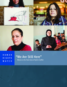 H U M A N R I G H T S W A T C H “We Are Still Here” Women on the Front Lines of Syria’s Conflict