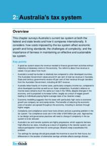 2: Australia’s tax system Overview This chapter surveys Australia’s current tax system at both the federal and state levels and how it compares internationally. It considers: how costs imposed by the tax system affec