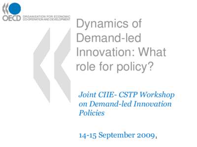 Dynamics of Demand-led Innovation: What role for policy? Joint CIIE- CSTP Workshop on Demand-led Innovation