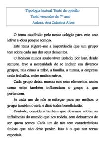 Tipologia textual: Texto de opinião Texto vencedor do 7º ano Autora: Ana Catarina Alves O tema escolhido pelo nosso colégio para este ano letivo é «Sou porque somos».