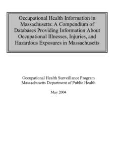 Occupational Health Information in Massachusetts: A Compendium of Databases Providing Information About Occupational Illnesses, Injuries, and Hazardous Exposures in Massachusetts