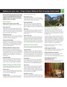 Explore on your own: Kings Canyon National Park & nearby forest lands Review safety tips on page 10. Be careful near rivers, even during low water. Carry a map or guide (sold at visitor centers). Nights are cool; carry l