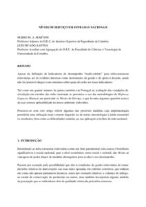 NÍVEIS DE SERVIÇO EM ESTRADAS NACIONAIS MÁRIO M. A. MARTINS Professor Adjunto do D.E.C. do Instituto Superior de Engenharia de Coimbra LUÍS PICADO-SANTOS Professor Auxiliar com Agregação do D.E.C. da Faculdade de C