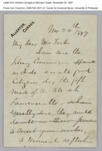 Letter from Andrew Carnegie to Morrison Foster, November 24, 1897 Foster Hall Collection, CAM.FHC[removed], Center for American Music, University of Pittsburgh. Letter from Andrew Carnegie to Morrison Foster, November 24