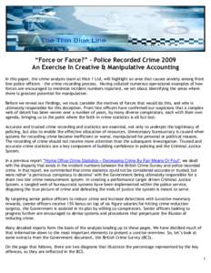 “Force or Farce?” - Police Recorded Crime 2009 An Exercise In Creative & Manipulative Accounting In this paper, the crime analysis team at Nice 1 Ltd, will highlight an area that causes anxiety among front line polic