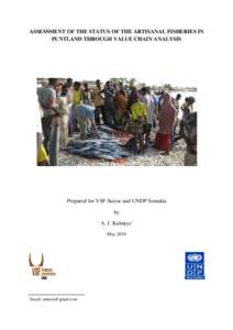 ASSESSMENT OF THE STATUS OF THE ARTISANAL FISHERIES IN PUNTLAND THROUGH VALUE CHAIN ANALYSIS Prepared for VSF Suisse and UNDP Somalia by A. J. Kulmiyei