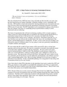 EPT: A Major Partner in Advancing Technological Literacy By: Kendall N., Starkweather, Ph.D., DTE “The new frontier is not a set of promises. It is a set of challenges.” John F. Kennedy The role of Epsilon Pi Tau (EP