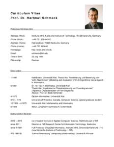Curriculum Vitae Prof. Dr. Hartmut Schmeck PERSONAL INFORMATION Address (Work):