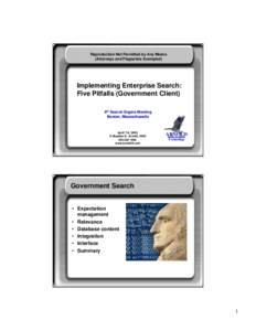 Reproduction Not Permitted by Any Means (Attorneys and Plagiarists Exempted) Implementing Enterprise Search: Five Pitfalls (Government Client) 8th Search Engine Meeting