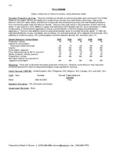 170  TELLURIUM (Data in metric tons of tellurium content, unless otherwise noted) Domestic Production and Use: Tellurium and tellurium dioxide of commercial grades were recovered in the United States at one copper refine