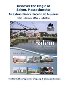 Discover the Magic of Salem, Massachusetts An extraordinary place to do business retail ● dining ● office ● industrial  The North Shore’s premier shopping & dining destination.