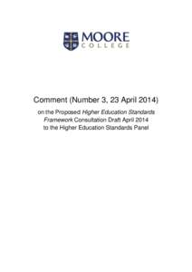 Comment (Number 3, 23 April[removed]on the Proposed Higher Education Standards Framework Consultation Draft April 2014 to the Higher Education Standards Panel  Moore Theological College