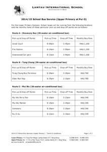 Lantau International School Registered No[removed]School Bus Service (Upper Primary at Pui O) For the Upper Primary Campus, School buses will be running from the following locations and the monthly fares of those