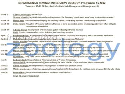 DEPARTMENTAL SEMINAR INTEGRATIVE ZOOLOGY: Programme SS 2012 Tuesdays, 10-11:30 hrs, Berthold-Hatschek-Übungsraum (Übungsraum 8) March 6:  Andreas Wanninger: Introduction