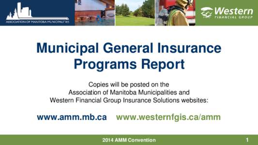 Municipal General Insurance Programs Report Copies will be posted on the Association of Manitoba Municipalities and Western Financial Group Insurance Solutions websites: