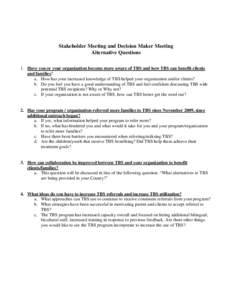 Stakeholder Meeting and Decision Maker Meeting Alternative Questions 1. Have you or your organization become more aware of TBS and how TBS can benefit clients and families? a. How has your increased knowledge of TBS help