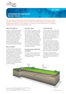 FACT SHEET  GREENHOUSE GAS CONTROLLED RELEASE FACILITY This specialist scientific facility has been designed and developed under a joint venture between CO2CRC and Geoscience Australia, with CSIRO hosting it at its Ginni