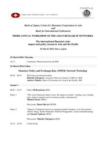 Bank of Japan, Center for Monetary Cooperation in Asia and Bank for International Settlements THIRD ANNUAL WORKSHOP OF THE ASIAN RESEARCH NETWORKS The international financial crisis: impact and policy lessons in Asia and