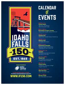 March 4 | 7 P.M. Colonial Theater Idaho Day—“The Making of Idaho & Bonneville County” May 1 | 5:30 P.M. Rock Gardens at Taylor’s Crossing