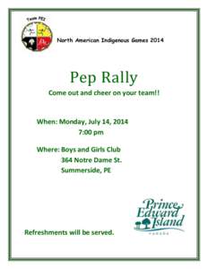 North American Indigenous Games[removed]Pep Rally Come out and cheer on your team!!  When: Monday, July 14, 2014