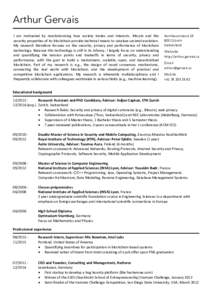 Arthur Gervais 	 	I	 am	 motivated	 by	 revolutionizing	 how	 society	 trades	 and	 interacts.	 Bitcoin	 and	 the security	properties	of	its	blockchain	provide	technical	means	to	catalyze	societal	evolution.	 	My	 resear