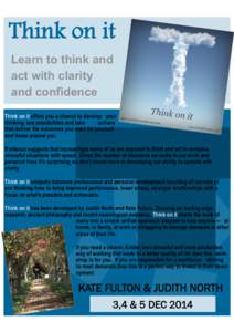 Think on it Learn to think and act with clarity and confidence Think on it offers you a chance to develop your thinking, see possibilities and take