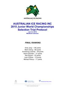   AUSTRALIAN ICE RACING INC 2015 Junior World Championships Selection Trial Protocol (Jan 23, 2015)
