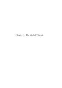 Chapter 1. The Medial Triangle  2 The triangle formed by joining the midpoints of the sides of a given triangle is called the medial triangle. Let A1 B1 C1 be the medial triangle of the triangle ABC in Figure 1. The sid