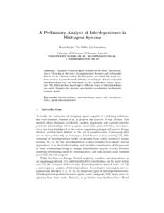 A Preliminary Analysis of Interdependence in Multiagent Systems Ronal Singh, Tim Miller, Liz Sonenberg University of Melbourne, Melbourne, Australia. , , l.sonenberg@uni