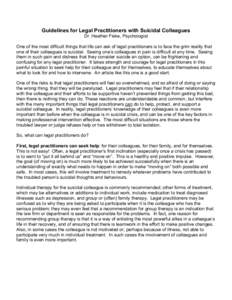 Guidelines for Legal Practitioners with Suicidal Colleagues Dr. Heather Fiske, Psychologist One of the most difficult things that life can ask of legal practitioners is to face the grim reality that one of their colleagu