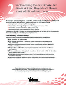 Implementing the new Smoke-free Places Act and Regulation? Here is some additional information The new Smoke-free Places Regulation now in effect, complements the Smoke-free Places Act (SFPA) which came into force May 15