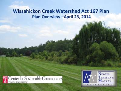 Wissahickon Creek Watershed Act 167 Plan Plan Overview –April 23, 2014 Plan Overview Topics  