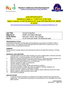 Northern California Child Development Tehama County Head Start & Early Head Start JOB OPPORTUNITY Deadline to apply is[removed]at 12:00 noon Apply in person at 220 Sycamore St. Suite 200 Red Bluff CA[removed]