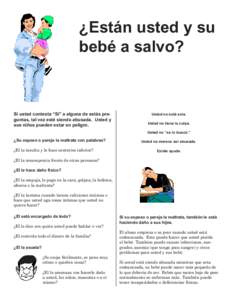 ¿Están usted y su bebé a salvo? Si usted contesta “Sí” a alguna de estás preguntas, tal vez esté siendo abusada. Usted y sus niños pueden estar en peligro.