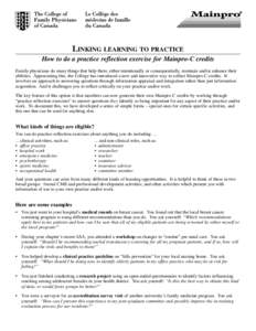 LINKING LEARNING TO PRACTICE How to do a practice reflection exercise for Mainpro-C credits Family physicians do many things that help them, either intentionally or consequentially, maintain and/or enhance their abilitie