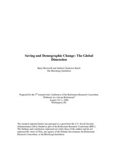 Saving and Demographic Change: The Global Dimension Barry Bosworth and Gabriel Chodorow-Reich The Brookings Institution  Prepared for the 8th Annual Joint Conference of the Retirement Research Consortium
