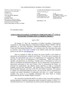 For immediate release: ASSOCIATION OF GLOBAL CUSTODIANS COMPLETES THE 12TH ANNUAL DEPOSITORY INFORMATION-GATHERING PROJECT April 2, 2012 On January 31, 2012, the Association of Global Custodians (“Association”) compl