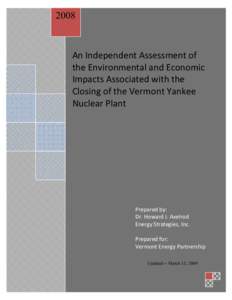 2008   An Independent Assessment of  the Environmental and Economic  Impacts Associated with the  Closing of the Vermont Yankee 
