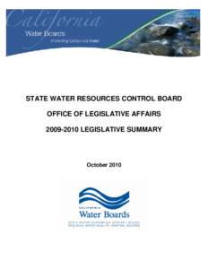 STATE WATER RESOURCES CONTROL BOARD OFFICE OF LEGISLATIVE AFFAIRS[removed]LEGISLATIVE SUMMARY October 2010