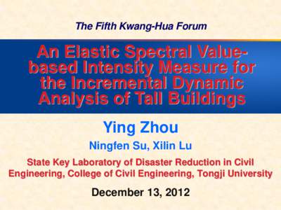 The Fifth Kwang-Hua Forum  An Elastic Spectral Valuebased Intensity Measure for the Incremental Dynamic Analysis of Tall Buildings Ying Zhou