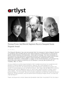 Lord Norman Foster, Hiroshi Sugimoto, Isamu Noguchi Award  Norman Foster And Hiroshi Sugimoto Receive Inaugural Isamu Noguchi Award[removed]The Noguchi Museum has just announced that the inaugural Isamu Noguchi Award