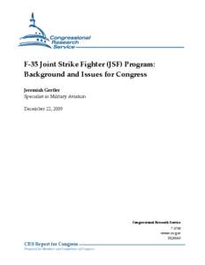 F-35 Joint Strike Fighter (JSF) Program: Background and Issues for Congress Jeremiah Gertler Specialist in Military Aviation December 22, 2009